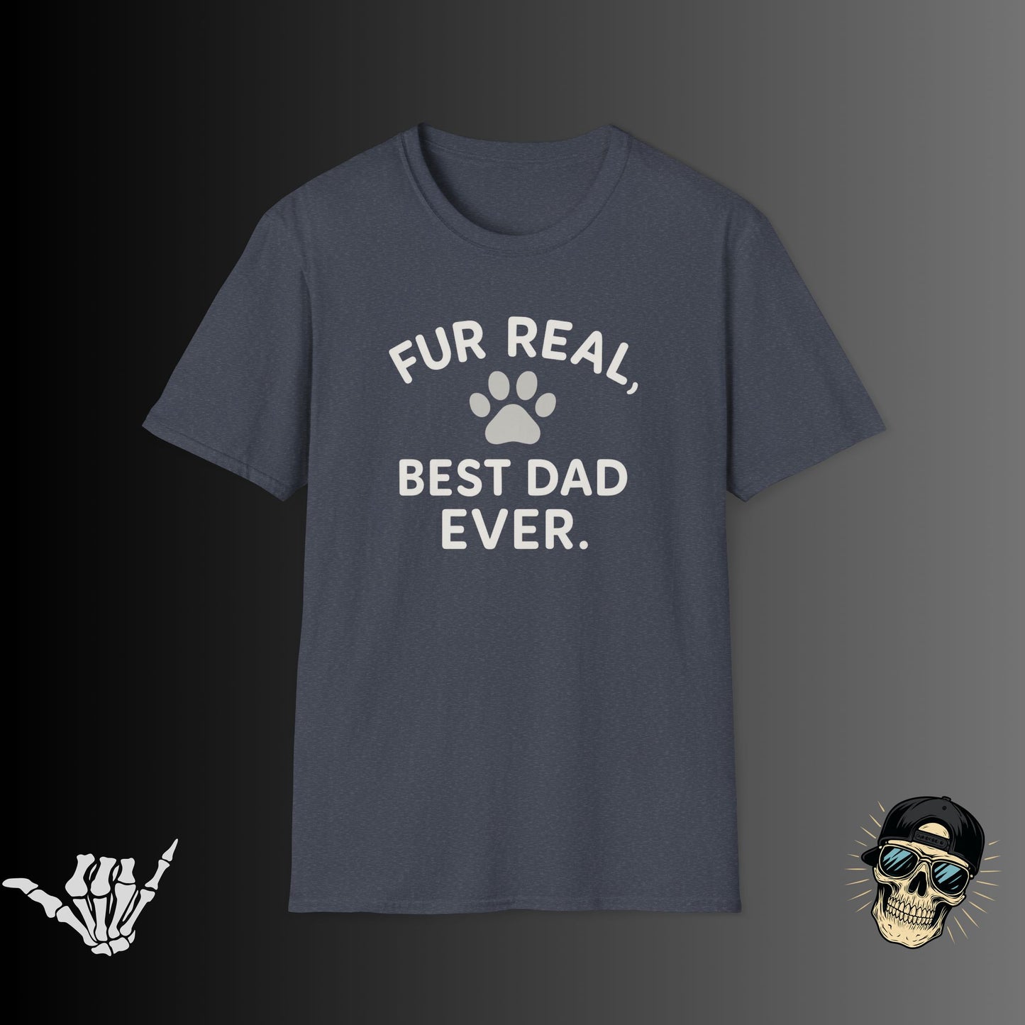 Fur Real, Best Dad Ever T-Shirt