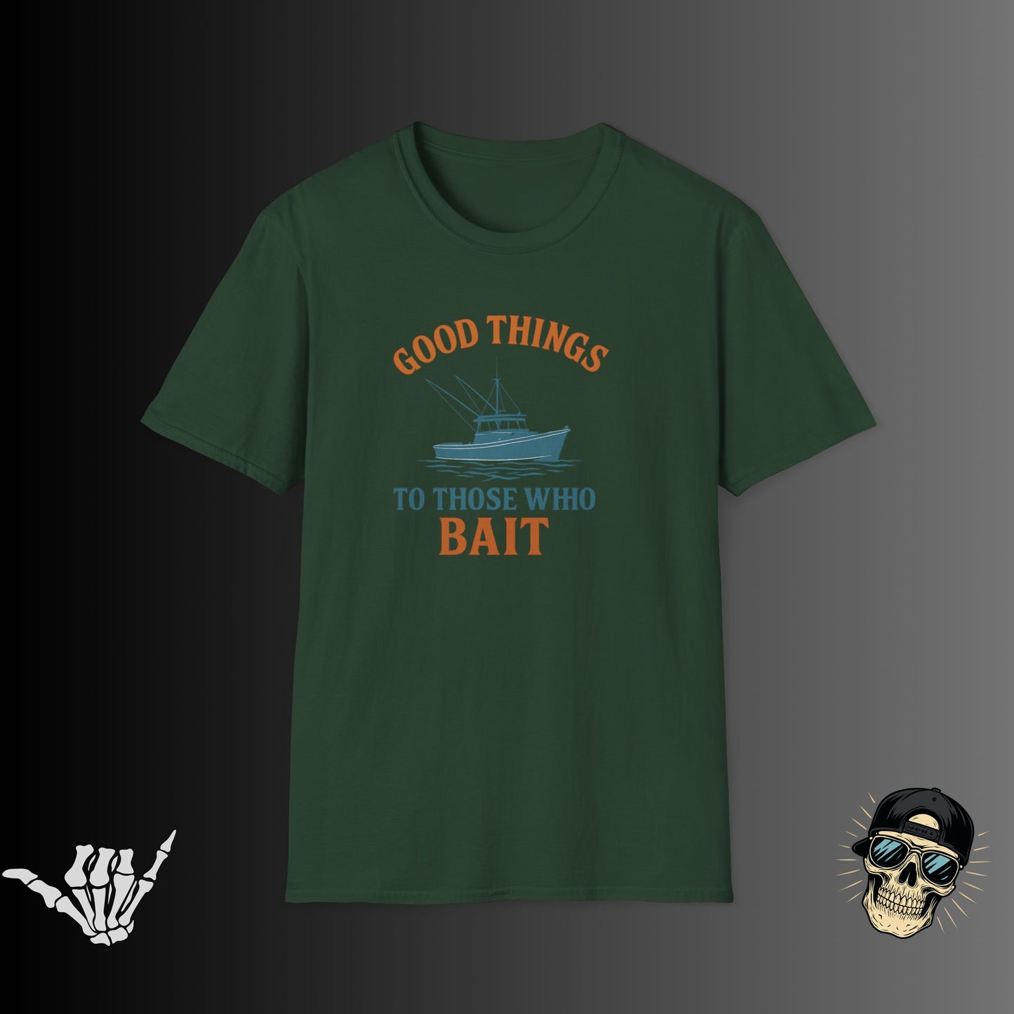 Good Things to Those Who Bait T-shirt