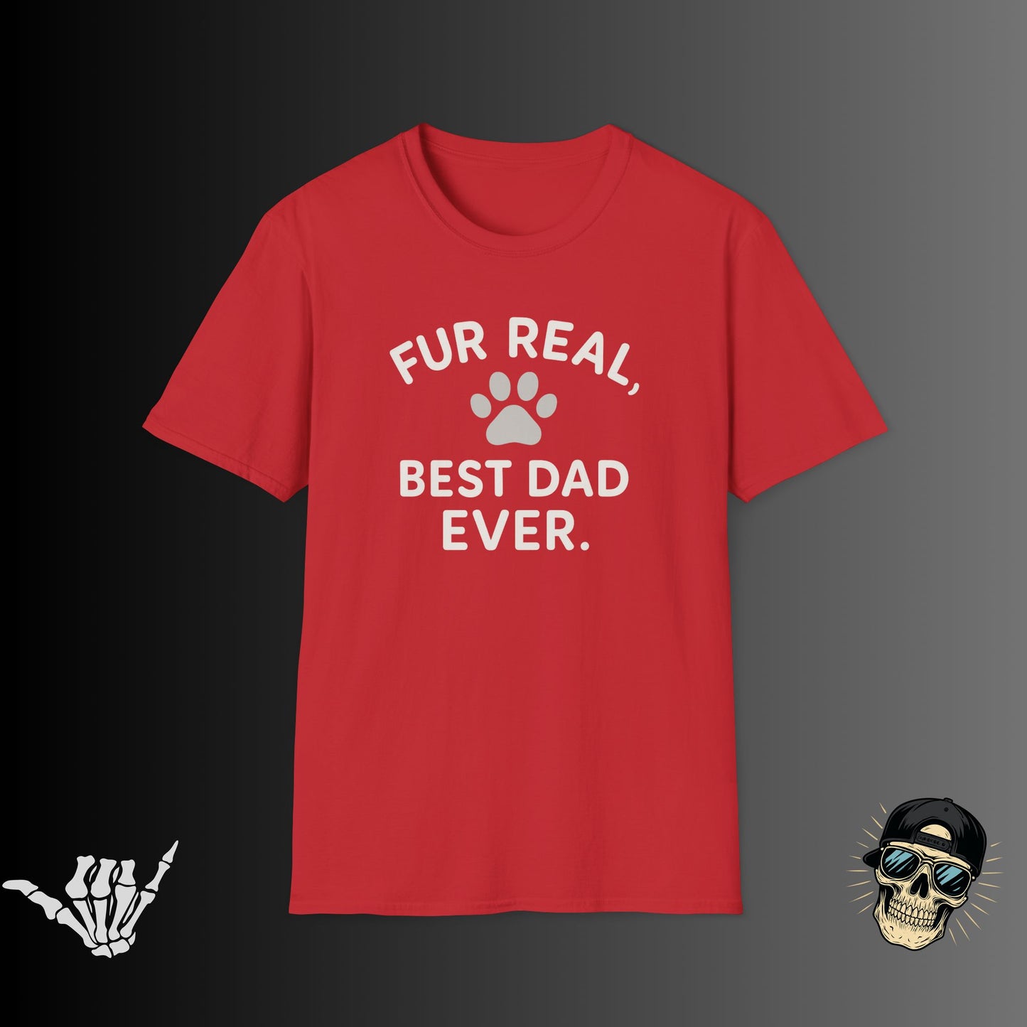 Fur Real, Best Dad Ever T-Shirt