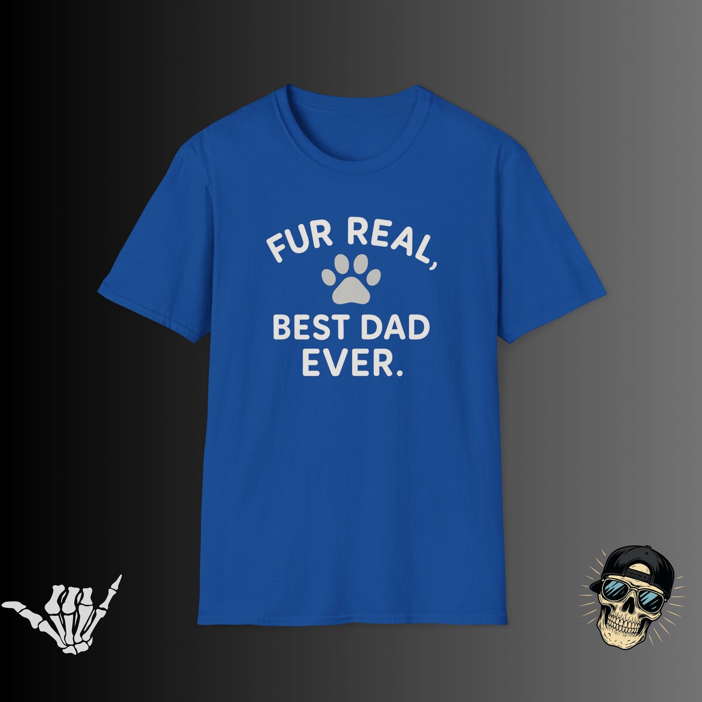 Fur Real, Best Dad Ever T-Shirt