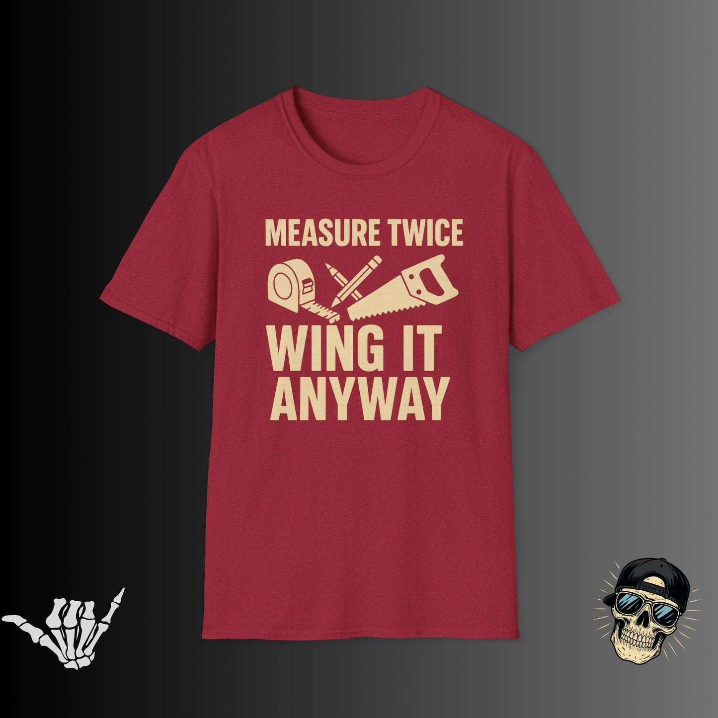 Measure Twice, Wing It Anyway T-Shirt