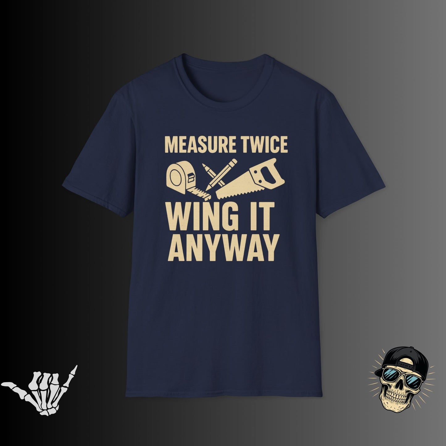 Measure Twice, Wing It Anyway T-Shirt