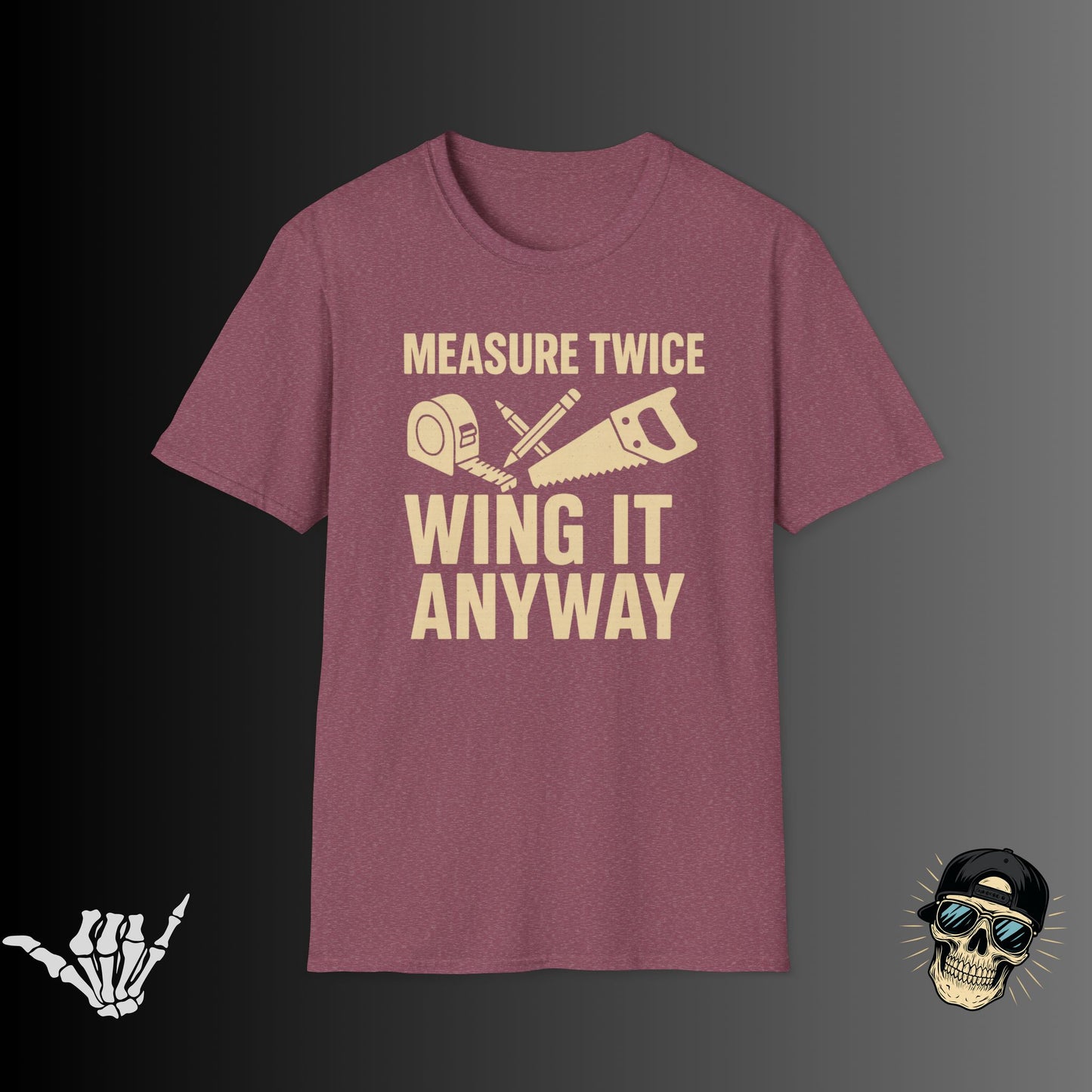 Measure Twice, Wing It Anyway T-Shirt