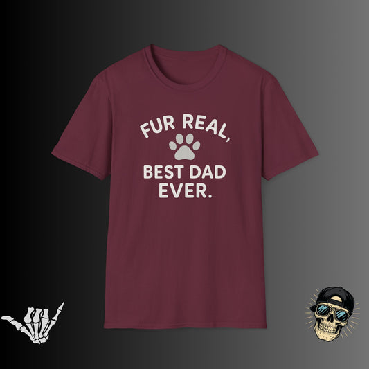 Fur Real, Best Dad Ever T-Shirt