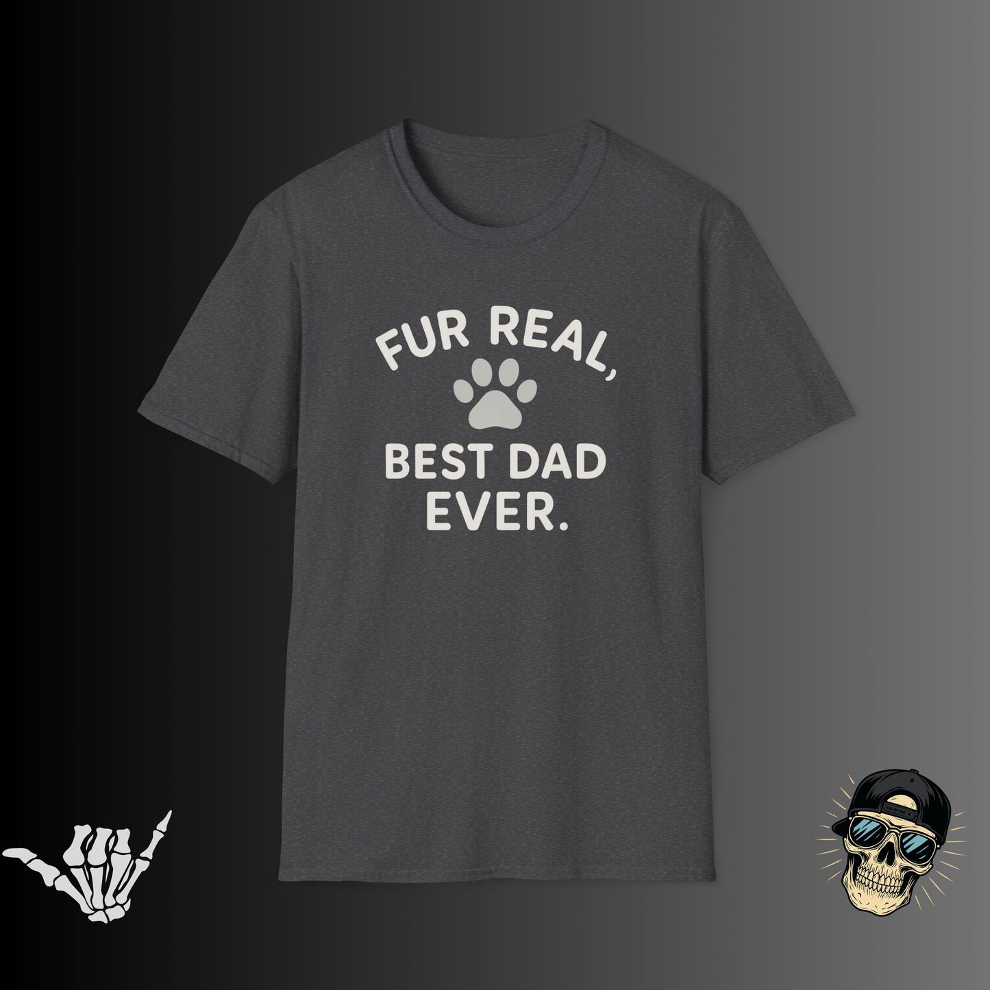 Fur Real, Best Dad Ever T-Shirt